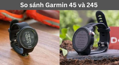 So sánh Garmin 45 và 245 chi tiết sau thời gian dài sử dụng so sánh Garmin 45 và 245