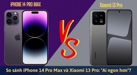 So sánh iPhone 14 Pro Max và Xiaomi 13 Pro