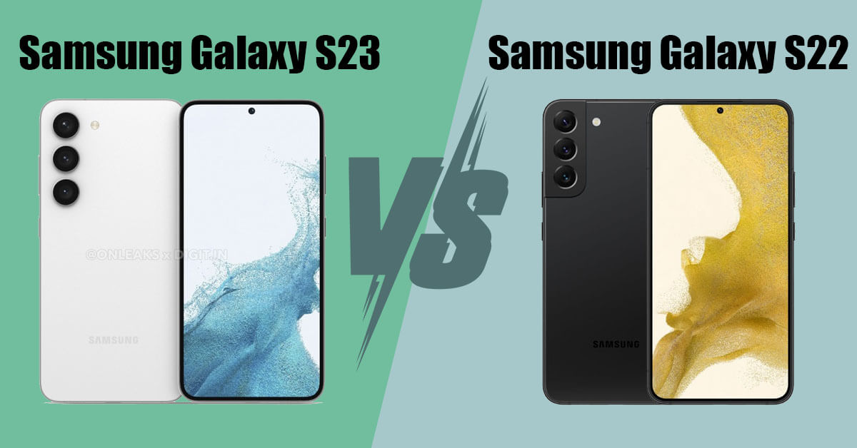 So sánh Samsung Galaxy S23 và Samsung Galaxy S22: Phát triển thêm những gì?