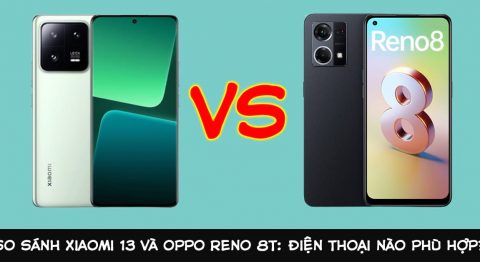 So sánh Xiaomi 13 và OPPO Reno 8T