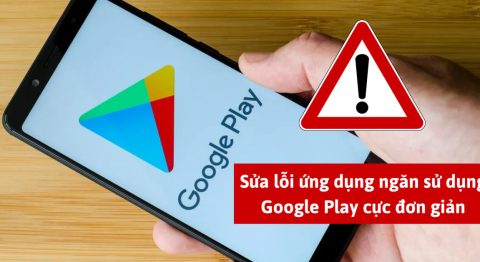 Cách sửa lỗi ứng dụng ngăn sử dụng Google Play tận gốc ứng dụng ngăn sử dụng Google Play