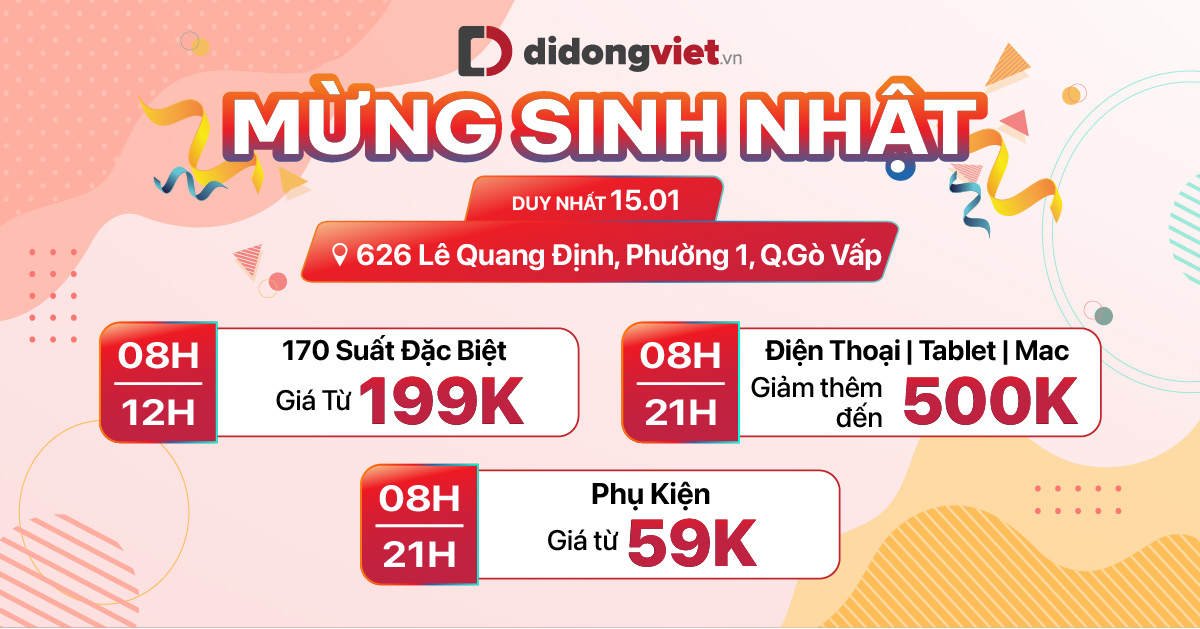 Mừng Sinh Nhật Di Động Việt 626 Lê Quang Định, Quận 1: 170 suất bán đặc biệt chỉ từ 199K. Mua Điện thoại | Tablet | Mac giảm thêm đến 500.000đ, phụ kiện giá sốc từ 59K. Duy nhất ngày 15.01.