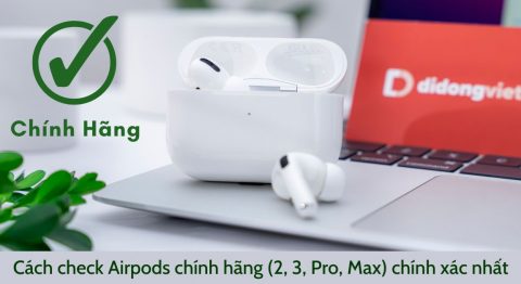 Cách check AirPods chính hãng