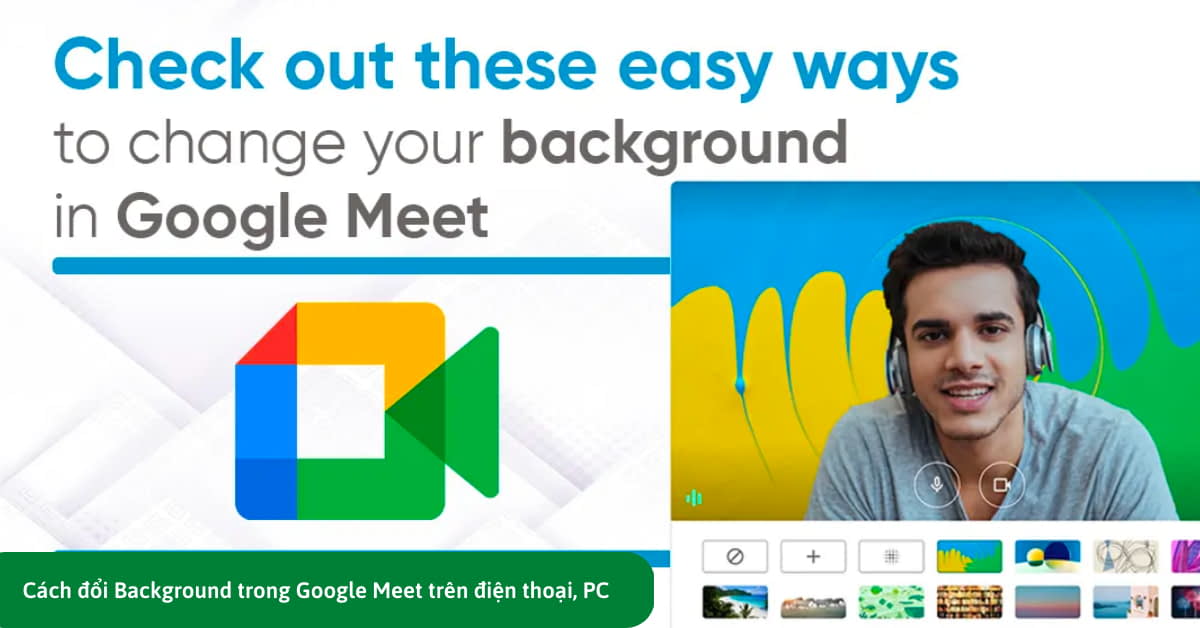 Hướng dẫn thay đổi phông nền cuộc họp trên Google Meet  Downloadvn