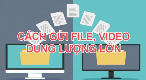 Cách gửi video dung lượng lớn