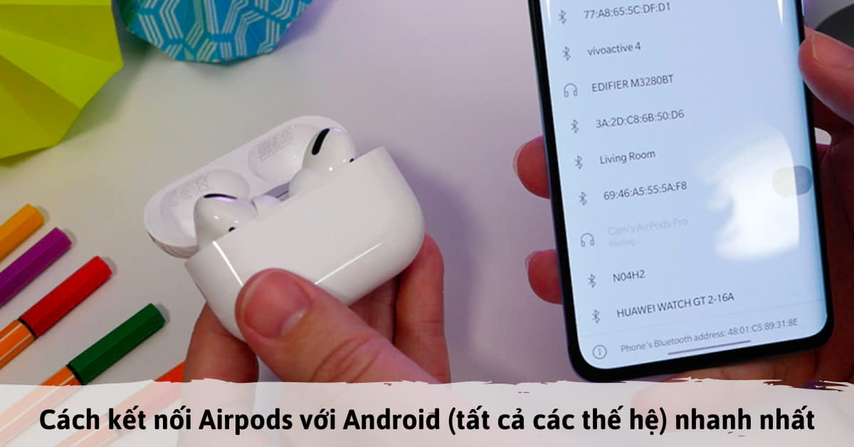 Cách liên kết AirPods với iPhone, máy tính xách tay, PC, Macbook và Android sớm nhất hiện tại nay