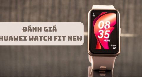 Đánh giá Huawei Watch Fit New