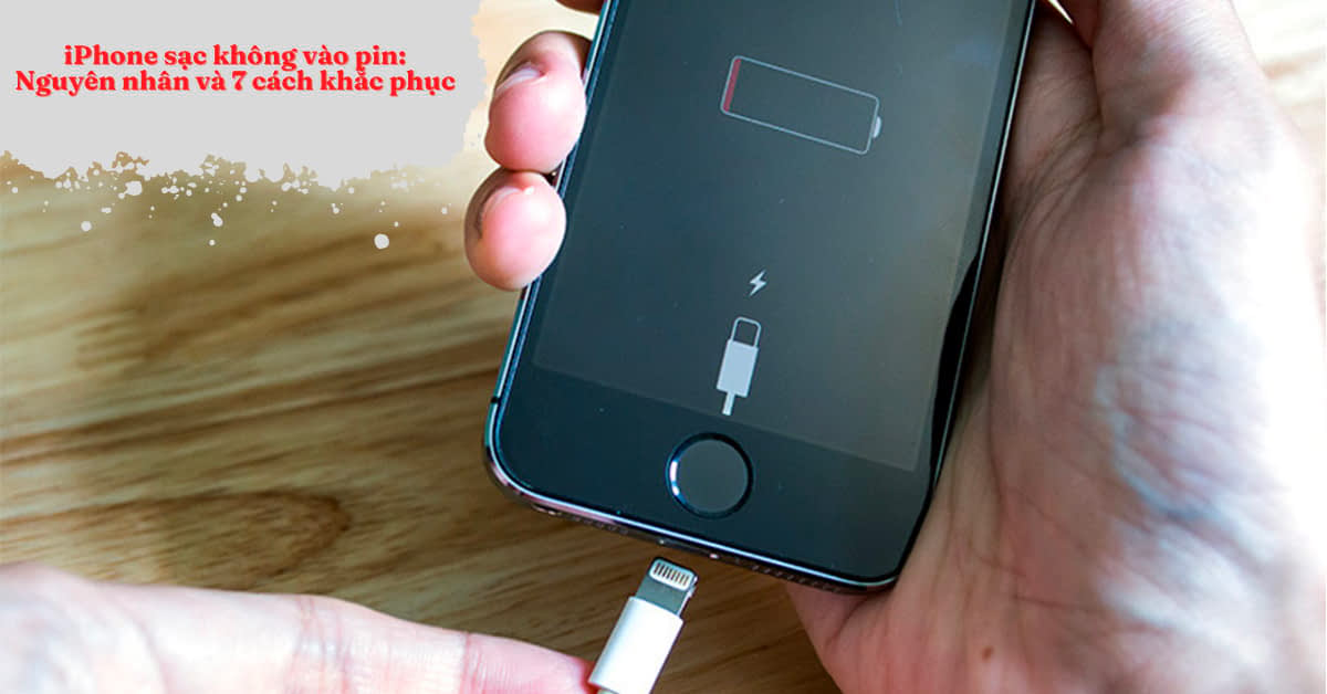 Hướng dẫn 7 cách khắc phục iPhone sạc không vào pin