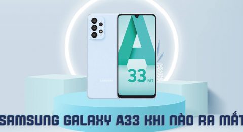 Samsung Galaxy A33 khi nào ra mắt