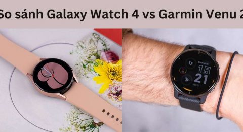 So sánh Galaxy Watch 4 vs Garmin Venu 2