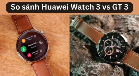 so sánh Huawei Watch 3 vs GT 3
