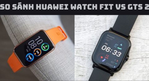 So sánh Huawei Watch Fit vs GTS 2