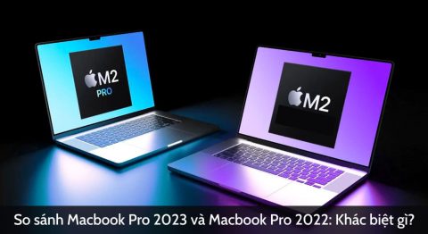So sánh Macbook Pro 2023 và Macbook Pro 2022
