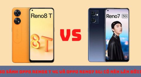 So sánh OPPO Reno8 T 4G và OPPO Reno7 5G