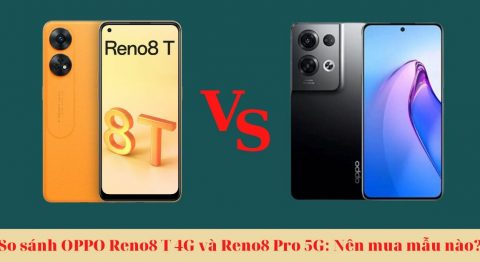 So sánh OPPO Reno8 T 4G và Reno8 Pro 5G