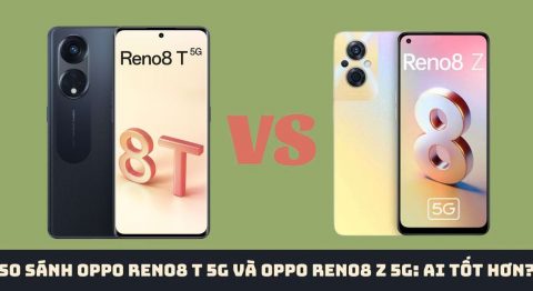 So sánh OPPO Reno8 T 5G và OPPO Reno8 Z 5G