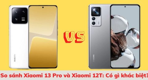 So sánh Xiaomi 13 Pro và Xiaomi 12T