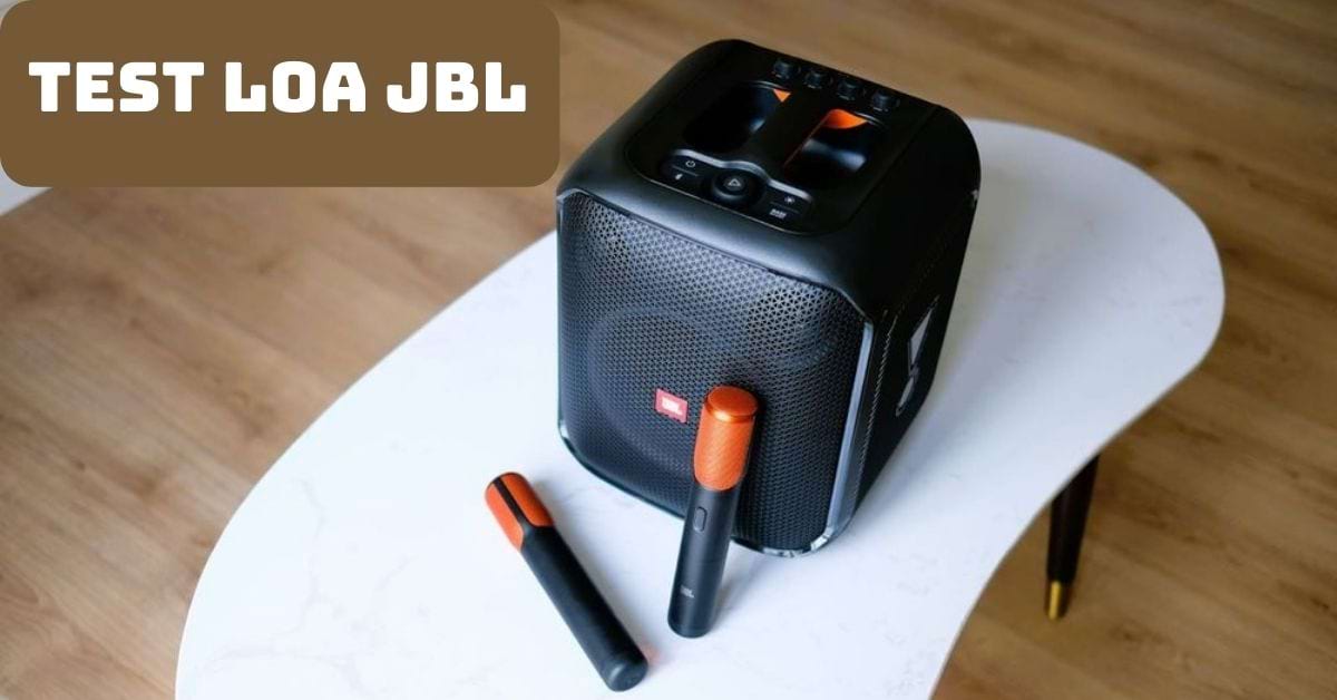 Cách test loa, kiểm tra âm thanh loa JBL chuẩn nhất cho người mới