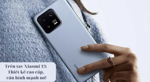 Trên tay Xiaomi 13
