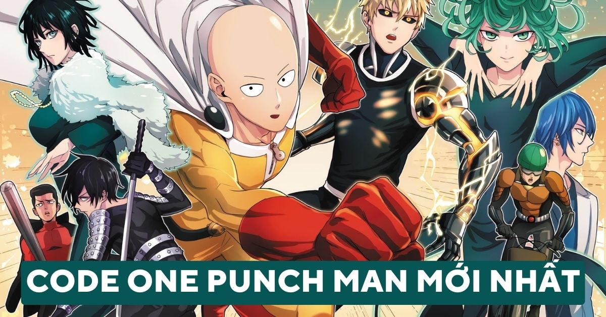Code One Punch Man Mới Nhất 2023 - Cách Nhập Code Nhanh