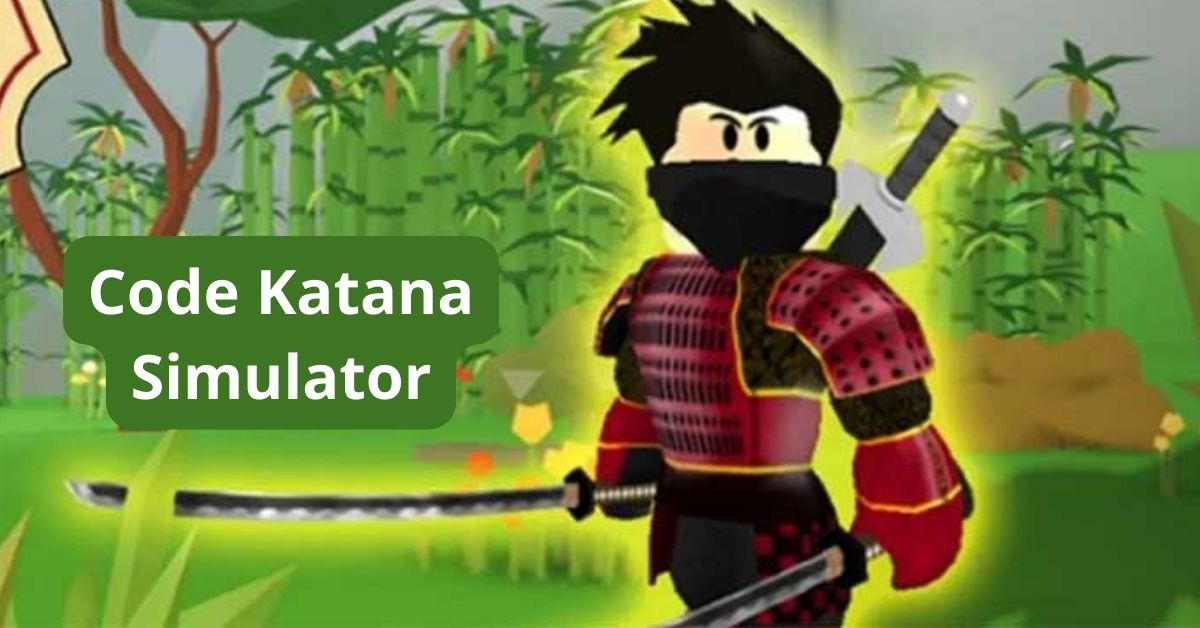 Tổng hợp Full Code Katana Simulator mới nhất 12/2023