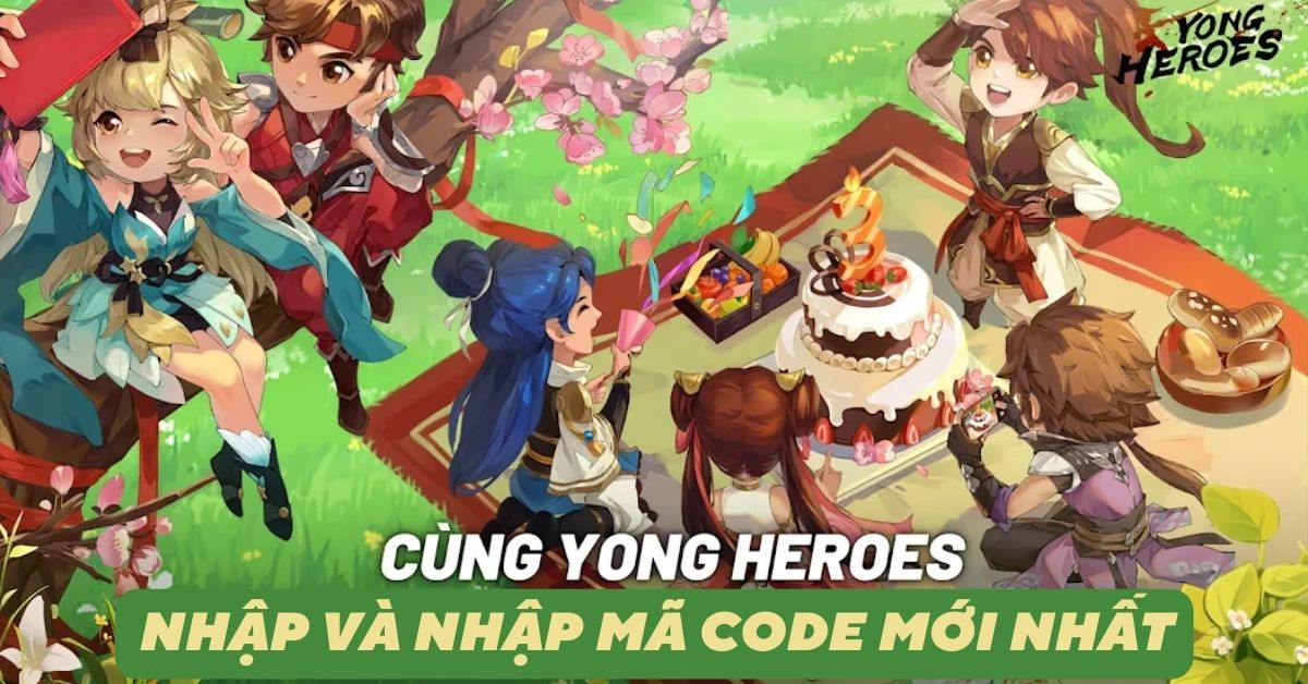 Tổng hợp full code Yong Heroes mới nhất 2023 (cập nhật 20/09) – Hướng dẫn cách nhập đơn giản