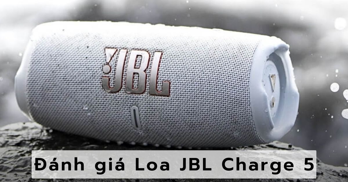 Đánh giá Loa JBL Charge 5: Chất âm hay, chống nước tốt