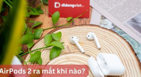 AirPods 2 ra mắt khi nào