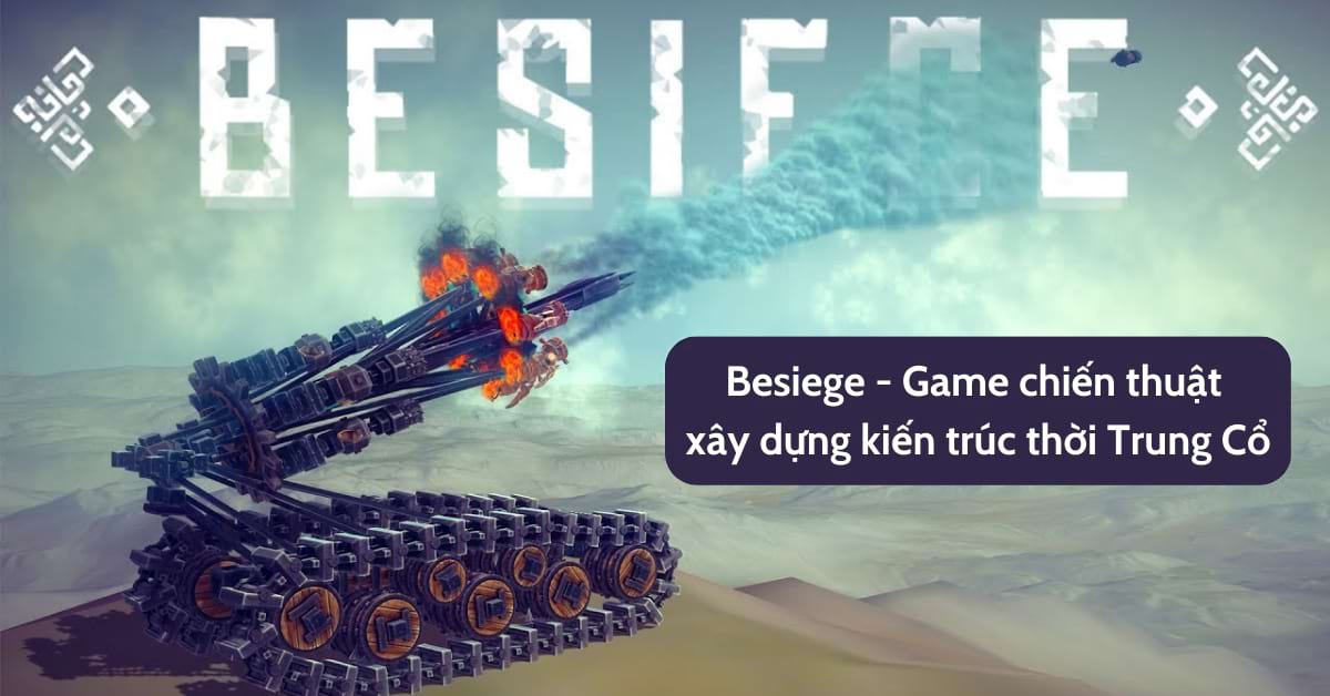 Besiege – Tựa game chiến thuật kết hợp xây dựng kiến trúc thời Trung Cổ