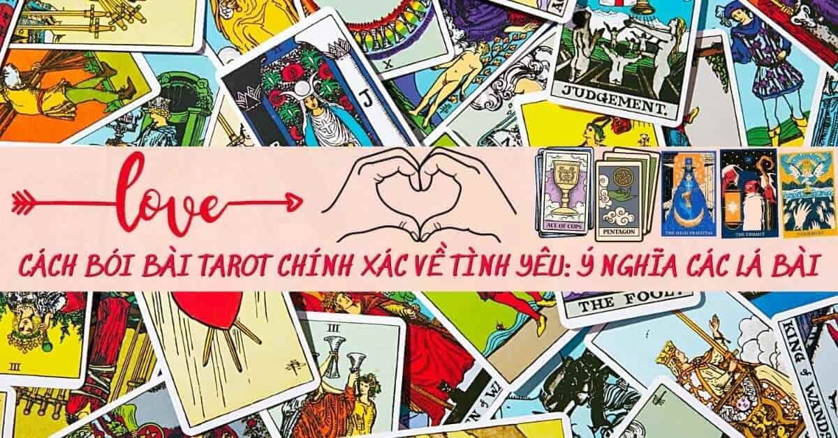 Bói bài Tarot tình yêu & Ý nghĩa đằng sau những lá bài