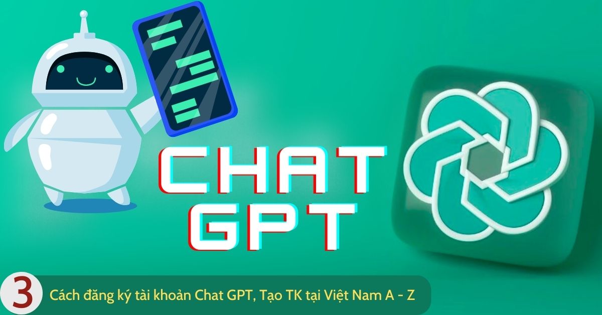 3 Cách đăng ký tài khoản ChatGPT, tạo tài khoản tại Việt Nam nhanh nhất