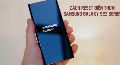 cách reset samsung galaxy s23 series