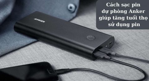 Cách sạc pin dự phòng Anker