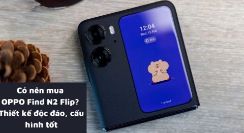 Có nên mua OPPO Find N2 Flip