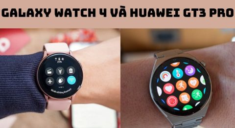 Galaxy Watch 4 và Huawei GT3 Pro