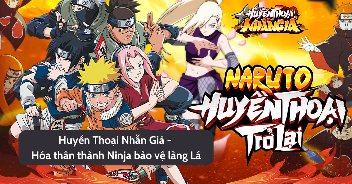 Huyền Thoại Nhẫn Giả – Tựa game hóa thân thành Ninja bảo vệ làng Lá