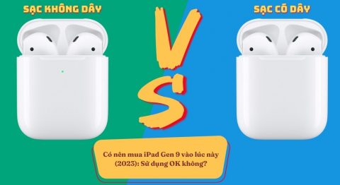 Nên mua AirPods 2 sạc có dây hay không dây