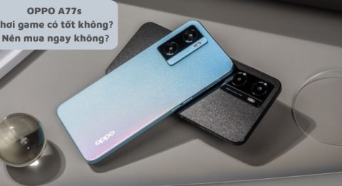 OPPO A77s chơi game có tốt không
