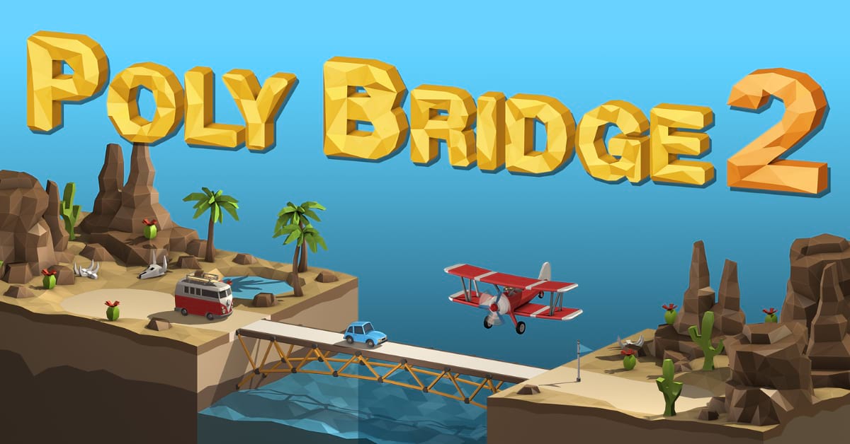 Poly Bridge 2 – Game trí tuệ xây dựng cầu giúp trí tưởng tượng bay xa