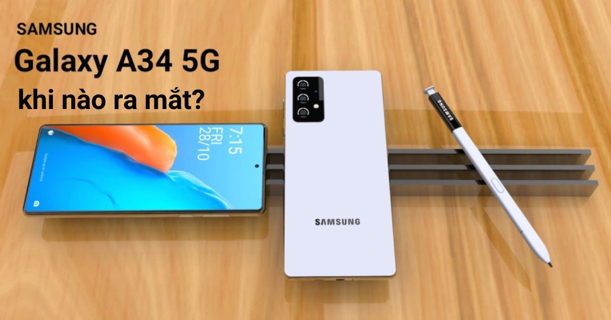 Samsung Galaxy A34 khi nào ra mắt và mở bán tại Việt Nam? Điện thoại A34 có gì mới?