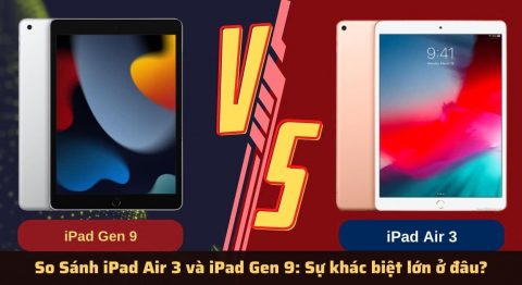 So Sánh iPad Air 3 và iPad Gen 9