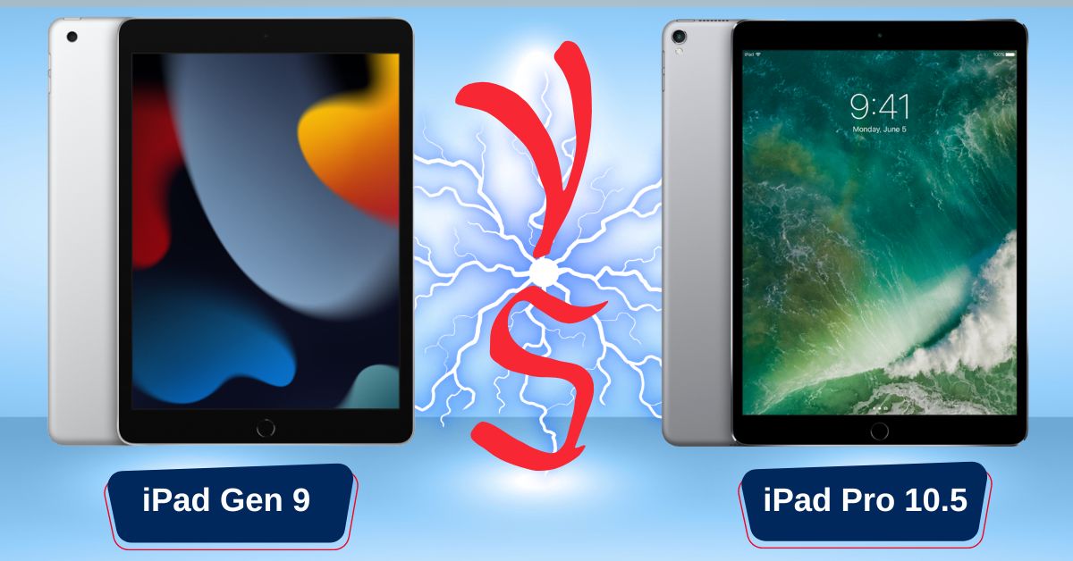 So sánh iPad Gen 9 và iPad Pro 10.5: Khác nhau như thế nào?