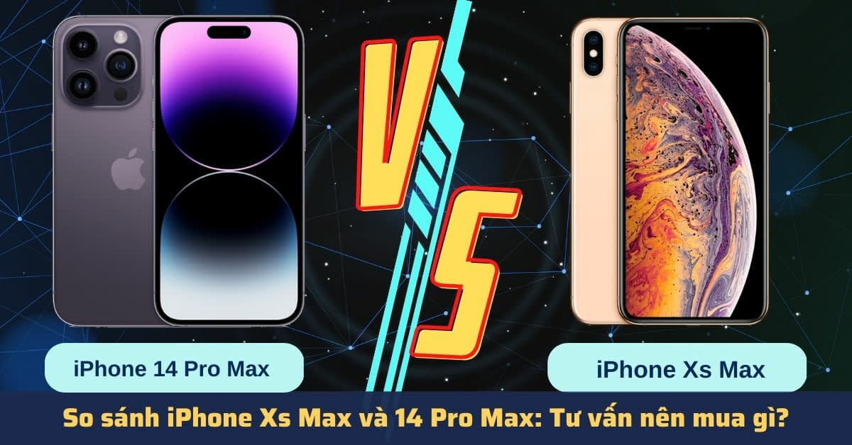 So sánh iPhone XS Max và 14 Pro Max: “Đắt có xắt ra miếng”?