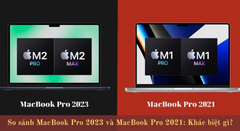 So sánh MacBook Pro 2023 và MacBook Pro 2021