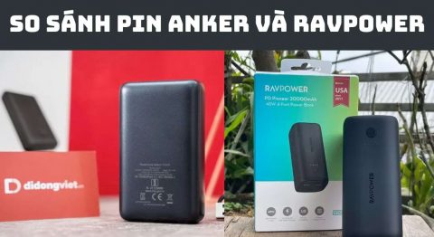 So sánh pin sạc dự phòng Anker và RAVPower