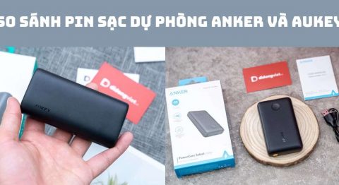 So sánh pin sạc dự phòng Anker và Aukey
