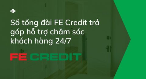 Số tổng đài Fe Credit trả góp