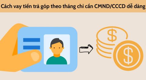 vay tiền trả góp theo tháng chỉ cần CMND