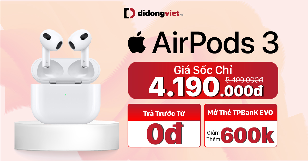 AirPods 3 2022: Giá sốc nhất – Trả trước từ 0Đ. Giảm thêm 600K khi mở thẻ TPBank EVO. Tặng 6 tháng Apple Music miễn phí. Cùng nhiều ưu đãi siêu hấp dẫn