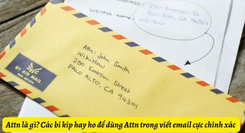 Attn là gì? Các bí kíp hay ho để dùng Attn trong viết email cực chính xác